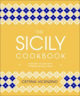 The Sicily Cookbook: Authentic Recipes from a Mediterranean Island (bazar)
