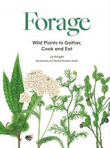 Forage: Wild plants to gather, cook and eat 