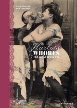 Harlots, Whores & Hackabouts: A History of Sex for Sale 