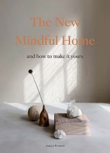 The New Mindful Home: And how to make it yours 
