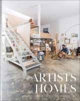 Artists' Homes: Designing Spaces for Living a Creative Life 