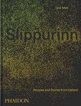 Slippurinn: Recipes and Stories from Iceland 