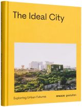 The Ideal City. Exploring Urban Futures
