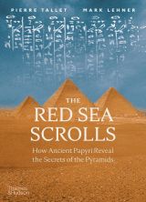 The Red Sea Scrolls: How Ancient Papyri Reveal the Secrets of the Pyramids 