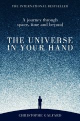 The Universe in Your Hand: A Journey Through Space, Time and Beyond 