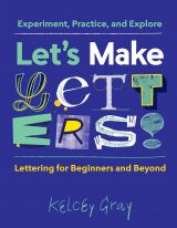 Let's Make Letters!: Experiment, Practice, and Explore 