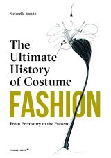 Fashion. The Ultimate History of Costume: From Prehistory to the Present Day 
