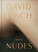 David Lynch: Digital Nudes 
