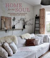 Home for the Soul: Sustainable and thoughtful decorating and design 