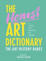 The Honest Art Dictionary: A Jovial Trip through Art Jargon 