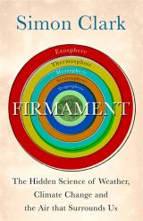 Firmament: The Hidden Science of Weather, Climate Change and the Air That Surrounds Us 