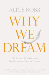 Why We Dream: The Science, Creativity and Transformative Power of Dreams 