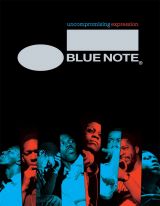 Blue Note. Uncompromising Expression: The Finest in Jazz Since 1939