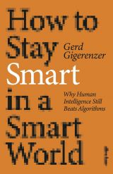 How to Stay Smart in a Smart World: Why Human Intelligence Still Beats Algorithms 