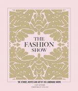 The Fashion Show: The stories, invites and art of 300 landmark shows 