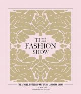 The Fashion Show: The stories, invites and art of 300 landmark shows 