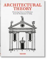 Architectural Theory. Pioneering Texts on Architecture from the Renaissance to Today 