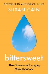 Bittersweet: How Sorrow and Longing Make Us Whole 