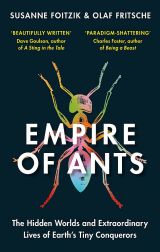 Empire of Ants: The hidden worlds and extraordinary lives of Earth's tiny conquerors 