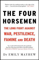 The Four Horsemen. The Long Fight Against War, Pestilence, Famine and Death