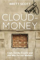 Cloudmoney: Cash, Cards, Crypto and the War for our Wallets 