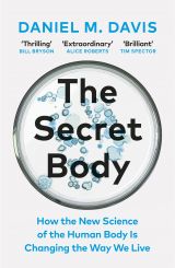 The Secret Body: How the New Science of the Human Body Is Changing the Way We Live 