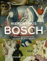 Hieronymus Bosch: Time and Transformation in The Garden of Earthly Delights 