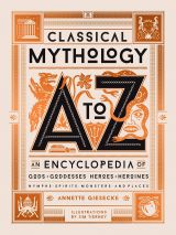 Classical Mythology A to Z: An Encyclopedia of Gods & Goddesses, Heroes & Heroines, Nymphs, Spirits, Monsters, and Places 