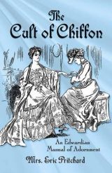 Cult of Chiffon: An Edwardian Manual of Adornment 