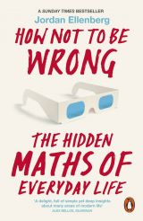 How Not to Be Wrong: The Hidden Maths of Everyday Life 