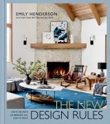 The New Design Rules: How to Decorate and Renovate, from Start to Finish