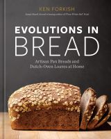 Evolutions in Bread: Artisan Pan Breads and Dutch-Oven Loaves at Home