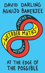 Weirder Maths: At the Edge of the Possible 