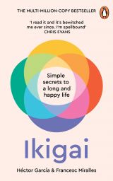 Ikigai: Simple Secrets to a Long and Happy Life 