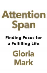 Attention Span: Finding Focus for a Fulfilling Life 