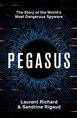 Pegasus: The Story of the World's Most Dangerous Spyware 