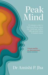 Peak Mind: 12 Minutes a Day to Find Your Focus, Meet the Challenge and be Fully Present When it Matters Most