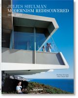 Julius Shulman. Modernism Rediscovered 