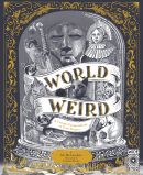 World of Weird: A Creepy Compendium of True Stories 