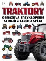 Traktory. Obrazová encyklopedie strojů z celého světa