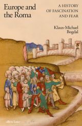 Europe and the Roma: A History of Fascination and Fear 