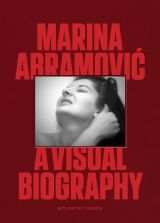 Marina Abramovic: A Visual Biography 