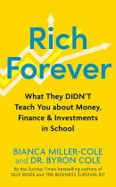 Rich Forever: What They Didn’t Teach You about Money, Finance and Investments in School 