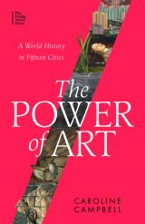 The Power of Art: A World History in Fifteen Cities 
