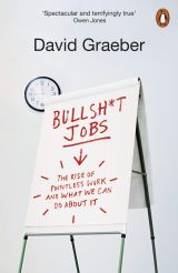 Bullshit Jobs: The Rise of Pointless Work, and What We Can Do About It 