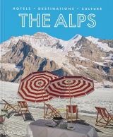 The Alps: Hotels, Destinations, Culture 