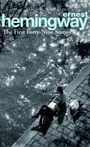 Ernest Hemingway: The First Forty-Nine Stories