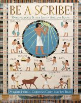 Be a Scribe! Working for a Better Life in Ancient Egypt 