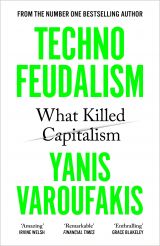 Technofeudalism: What Killed Capitalism 
