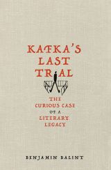 Kafka's Last Trial: The Case of a Literary Legacy 
